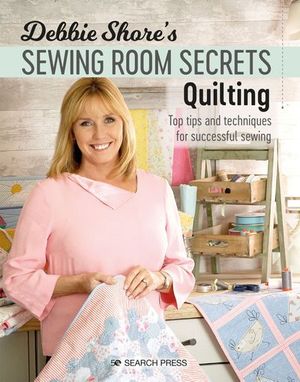 Buy Debbie Shore's Sewing Room Secrets—Quilting at Amazon