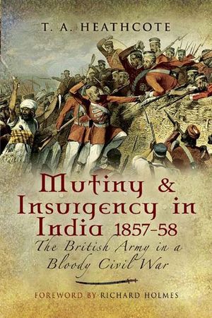 Mutiny & Insurgency in India, 1857–58