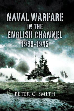 Buy Naval Warfare in the English Channel, 1939–1945 at Amazon