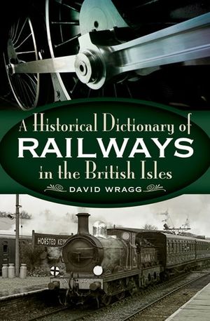 Buy A Historical Dictionary of Railways in the British Isles at Amazon