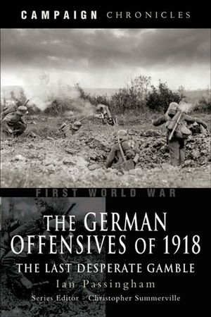 The German Offensives of 1918