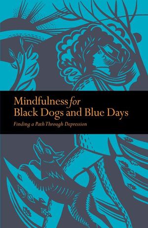 Buy Mindfulness for Black Dogs and Blue Days at Amazon