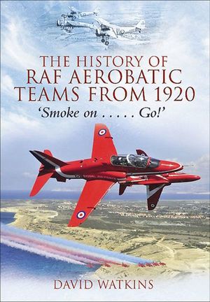 Buy The History of RAF Aerobatic Teams From 1920 at Amazon