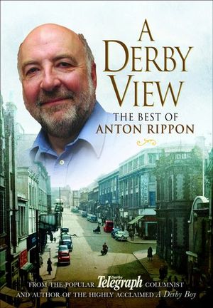 A Derby View - The Best of Anton Rippon