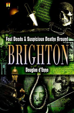 Buy Foul Deeds & Suspicious Deaths around Brighton at Amazon