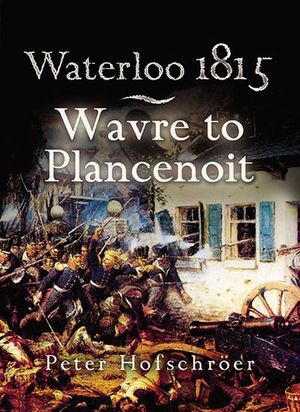 Waterloo 1815: Wavre to Plancenoit