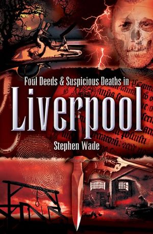Buy Foul Deeds & Suspicious Deaths in Liverpool at Amazon