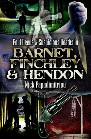 Buy Foul Deeds & Suspicious Deaths in Barnet, Fincley & Hendon at Amazon