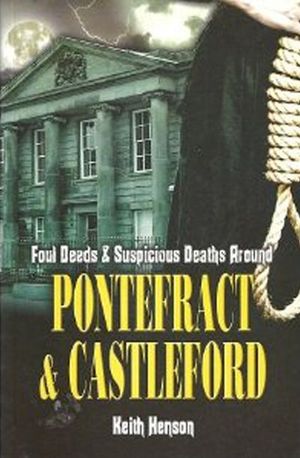 Buy Foul Deeds & Suspicious Deaths Around Pontefract & Castleford at Amazon