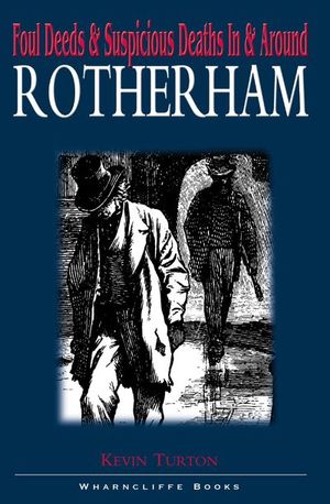 Foul Deeds & Suspicious Deaths In & Around Rotherham