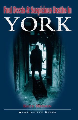 Buy Foul Deeds & Suspicious Deaths in York at Amazon
