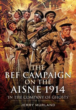 Buy The BEF Campaign on the Aisne 1914 at Amazon
