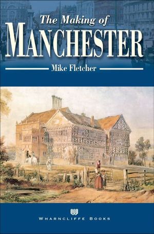 Buy The Making of Manchester at Amazon