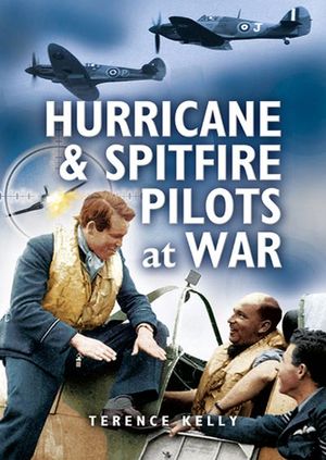 Hurricanes & Spitfire Pilots at War