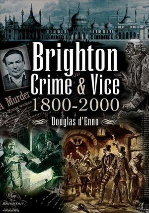 Brighton Crime & Vice, 1800–2000