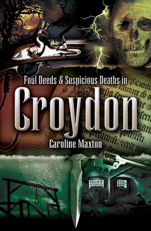 Buy Foul Deeds & Suspicious Deaths in Croydon at Amazon