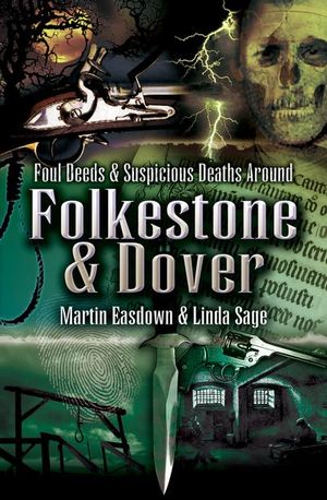 Buy Foul Deeds & Suspicious Deaths in Folkestone & Dover at Amazon