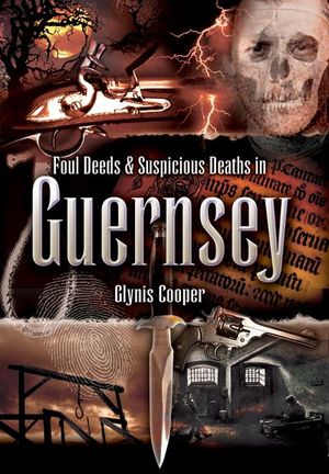 Foul Deeds & Suspicious Deaths in Guernsey