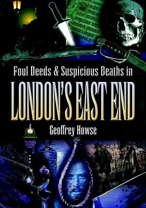 Buy Foul Deeds & Suspicious Deaths in London's East End at Amazon
