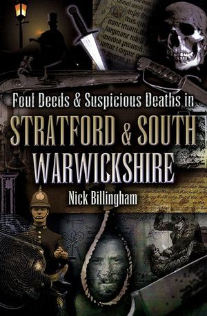Buy Foul Deeds & Suspicious Deaths in Stratford & South Warwickshire at Amazon