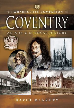 The Wharncliffe Companion to Coventry