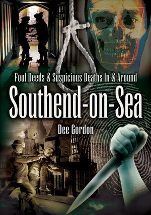 Buy Foul Deeds & Suspicious Deaths In & Around Southend-on-Sea at Amazon