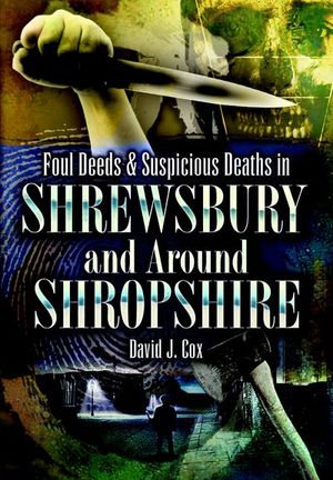 Buy Foul Deeds & Suspicious Deaths in Shrewsbury and Around Shropshire at Amazon