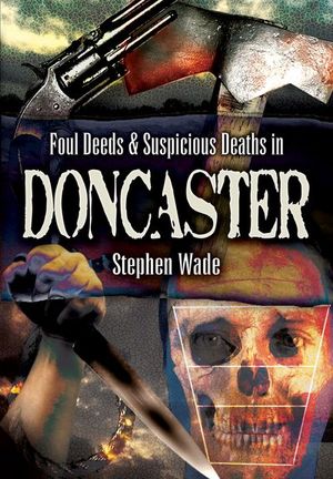 Buy Foul Deeds & Suspicious Deaths in Doncaster at Amazon