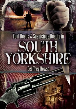 Buy Foul Deeds & Suspicious Deaths in South Yorkshire at Amazon
