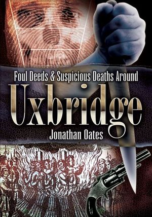 Buy Foul Deeds & Suspicious Deaths Around Uxbridge at Amazon