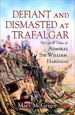 Buy Defiant and Dismasted at Trafalgar at Amazon