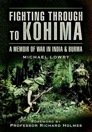 Buy Fighting Through to Kohima at Amazon