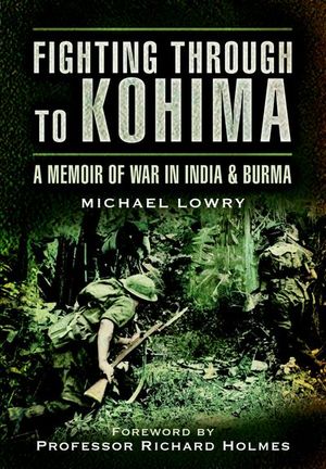 Fighting Through to Kohima