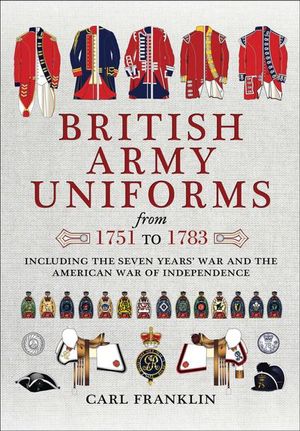 Buy British Army Uniforms from 1751 to 1783 at Amazon