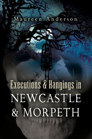 Executions & Hangings in Newcastle & Morpeth