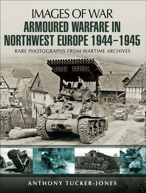 Buy Armoured Warfare in Northwest Europe, 1944–1945 at Amazon