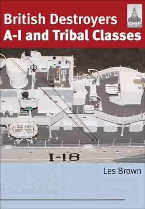 British Destroyers A-I and Tribal Classes