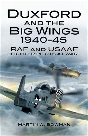 Duxford and the Big Wings, 1940–45