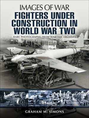 Fighters Under Construction in World War Two
