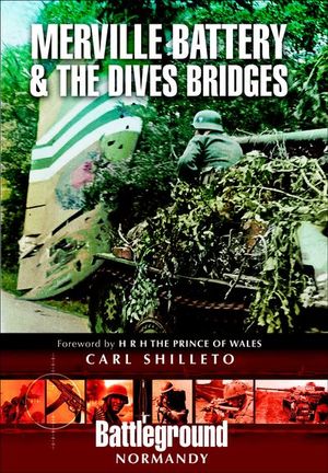 Merville Battery & the Dives Bridges