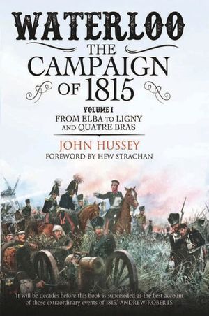 Waterloo: The Campaign of 1815, Volume 1