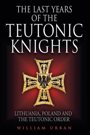 Buy The Last Years of the Teutonic Knights at Amazon