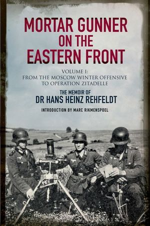 Buy Mortar Gunner on the Eastern Front Volume I at Amazon