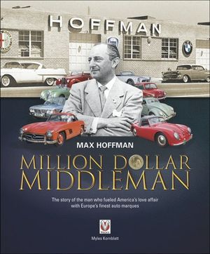 Max Hoffman: Million Dollar Middleman