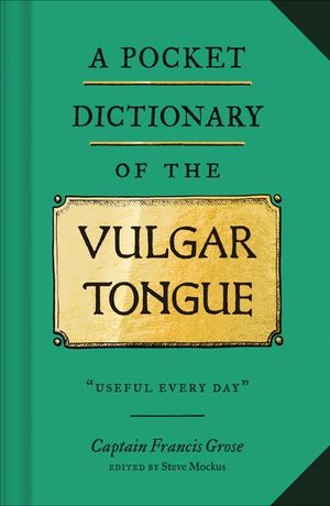 A Pocket Dictionary of the Vulgar Tongue