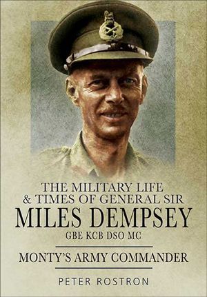 Buy The Military Life & Times of General Sir Miles Dempsey GBE KCB DSO MC at Amazon