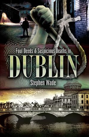 Buy Foul Deeds & Suspicious Deaths In Dublin at Amazon