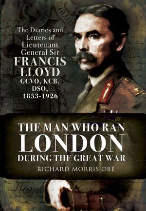 Buy The Man Who Ran London During the Great War at Amazon