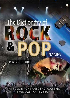 Buy The Dictionary of Rock & Pop Names at Amazon