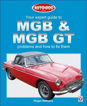 Your expert guide to MGB & MGB GT problems how to fix them